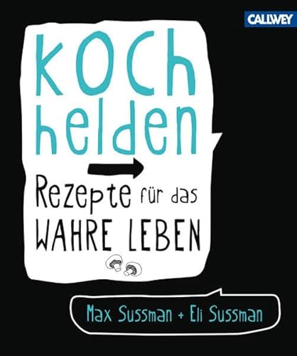 Kochhelden: Rezepte für das wahre Leben - Sussman, Max, Sussman, Eli