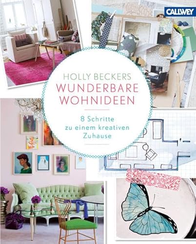 Holly Beckers wunderbare Wohnideen : in 8 Schritten zu einem kreativen Zuhause.