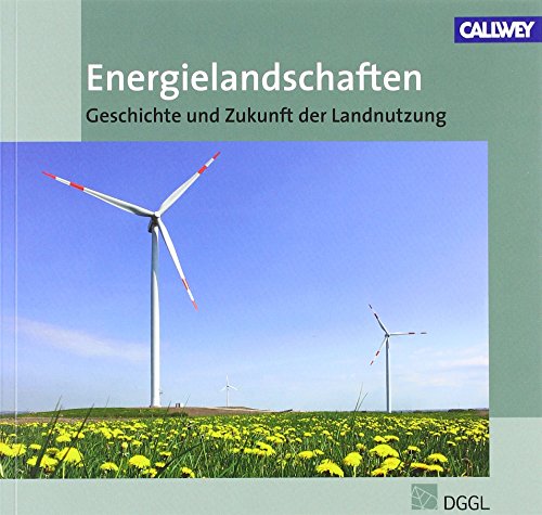 9783766720238: Energielandschaften: Geschichte und Zukunft der Landnutzung