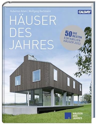 Häuser des Jahres: Die besten Einfamilienhäuser 2013 - Adam, Hubertus / Bachmann, Wolfgang