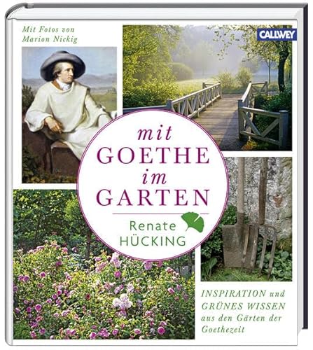 9783766720405: Mit Goethe im Garten: Inspiration und grnes Wissen aus den Grten der Goethezeit