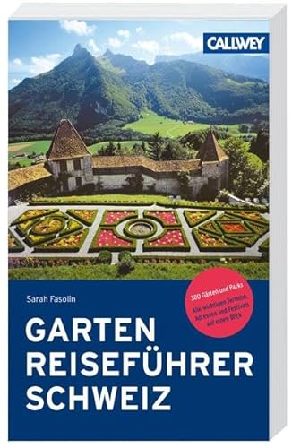 Stock image for Gartenreisefhrer Schweiz: 300 Grten und Parks for sale by GF Books, Inc.