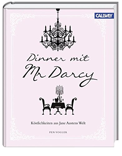 Beispielbild fr Dinner mit Mr. Darcy: Kstlichkeiten aus Jane Austens Welt zum Verkauf von medimops