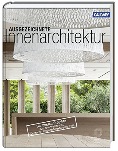 Beispielbild fr Ausgezeichnete Innenarchitektur: Die besten Projekte aus dem Wettbewerb "Deutscher Innenarchitektur Preis 2014 zum Verkauf von medimops