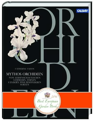 Beispielbild fr Mythos Orchideen: Von leidenschaftlichen Sammlern, fernen Lndern und besonderen Sorten zum Verkauf von medimops