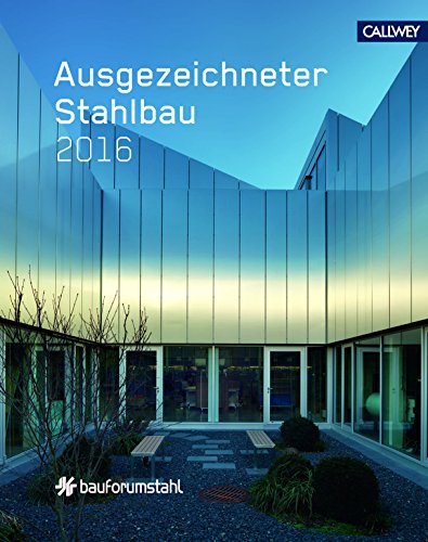 Beispielbild fr Ausgezeichneter Stahlbau 2016: Die besten Projekte aus dem Wettbewerb mit Frderpreis und Ingenieurpreis zum Verkauf von medimops