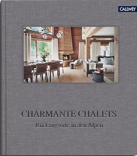 Stock image for Charmante Chalets: Rckzugsorte in den Alpen for sale by medimops