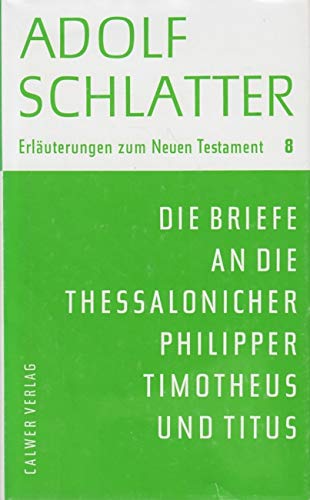 Imagen de archivo de Erluterungen zum Neuen Testament / Die Briefe an die Thessalonicher, Philipper, Timotheus und Titus: BD 8 a la venta por medimops