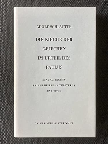 9783766801999: Die Kirche der Griechen im Urteil des Paulus: Eine Auslegung seiner Briefe an Timotheus und Titus (Livre en allemand)