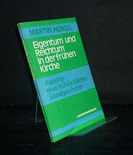 Eigentum und Reichtum in der frühen Kirche. Aspekte einer frühchristlichen Sozialgeschichte. - Hengel, Martin.
