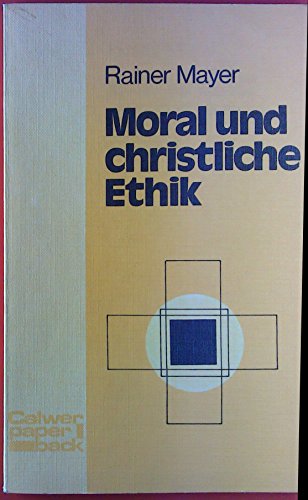 Moral und christliche Ethik (Calwer Paperback) (German Edition) (9783766805232) by Mayer, Rainer
