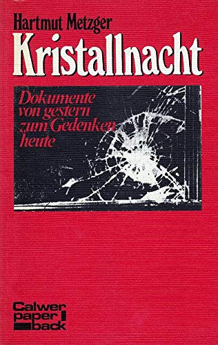 Kristallnacht : Dokumente von gestern zum Gedenken heute ;. - Metzger, Hartmut [Hrsg.]