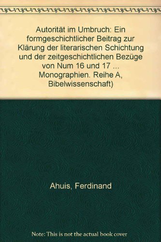 9783766806994: Autorität im Umbruch: Ein formgeschichtlicher Beitrag zur Klärung der literarischen Schichtung und der zeitgeschichtlichen Bezüge von Num 16 und 17 ... theologische Monographien) (German Edition)