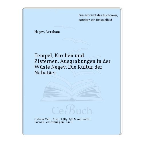 Beispielbild fr Tempel, Kirchen und Zisternen. Ausgrabungen in der Wste Negev. Die Kultur der Nabater. zum Verkauf von Antiquariat Kai Gro