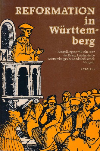 Reformation in Württemberg : Ausstellung zur 450-Jahr-Feier d. Evang. Landeskirche ; Württemberg....