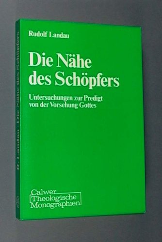Die NaÌˆhe des SchoÌˆpfers: Untersuchungen zur Predigt von der Vorsehung Gottes (Calwer Theologische Monographien) (German Edition) (9783766807809) by Landau, Rudolf