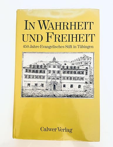 In Wahrheit und Freiheit: 450 Jahre Evangelisches Stift in TuÌˆbingen (Quellen und Forschungen zur wuÌˆrttembergischen Kirchengeschichte) (German Edition) (9783766807854) by Evangelisches Stift In TuÌˆbingen (Germany)