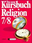 Imagen de archivo de Das neue Kursbuch Religion. Arbeitsbuch fr den Religionsunterricht: Das neue Kursbuch Religion, 7./8. Schuljahr: Kursbuch fr das mittlere und hhere Lernniveau a la venta por medimops