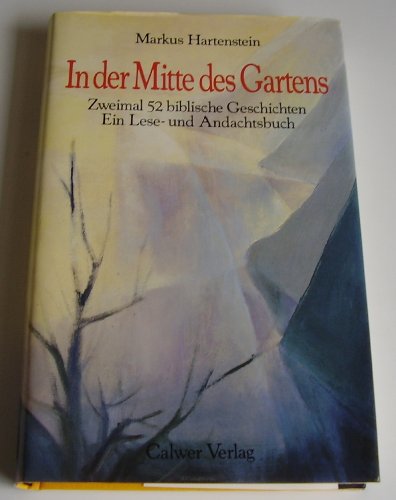 Stock image for In der Mitte des Gartens. Zweimal 52 biblische Geschichten for sale by Leserstrahl  (Preise inkl. MwSt.)