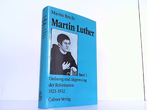 Stock image for Martin Luther. Gesamtausgabe: Martin Luther, 3 Bde., Bd.2, Ordnung und Abgrenzung der Reformation 1521-1532 for sale by Versandantiquariat Felix Mcke