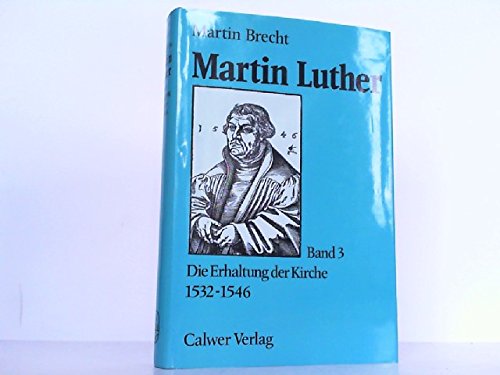 Beispielbild fr Martin Luther. Gesamtausgabe: Martin Luther, 3 Bde., Bd.3, Die Erhaltung der Kirche 1532-1546 zum Verkauf von Versandantiquariat Felix Mcke