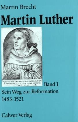 Martin Luther I/ III. Die vollstÃ¤ndige Biographie. (9783766808523) by Brecht, Martin