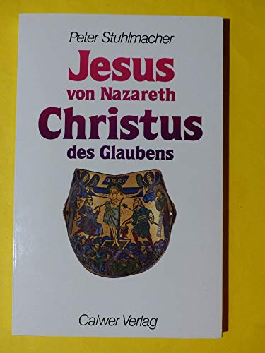 Stock image for Jesus von Nazareth. Christus des Glaubens. Grundlagen einer biblischen Theologie for sale by medimops