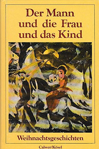 Beispielbild fr Der Mann und die Frau und das Kind. Weihnachtsgeschichten zum Verkauf von Versandantiquariat Felix Mcke