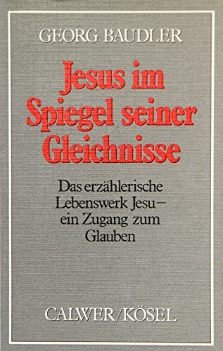 9783766830128: Jesus im Spiegel seiner Gleichnisse (5097 754). Das erzhlerische Lebenswerk Jesu - ein Zugang zum Glauben