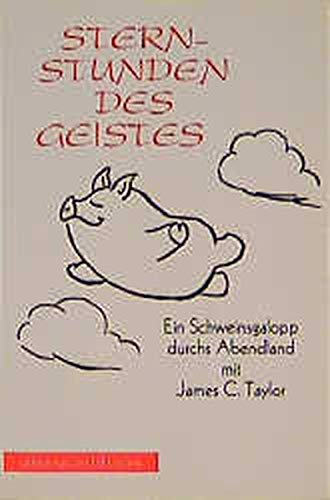 9783766832917: Sternstunden des Geistes. Ein Schweinsgalopp durchs Abendland mit James C. Taylor
