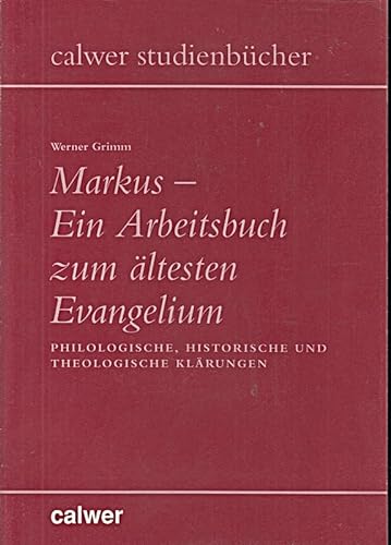 Stock image for Markus. Ein Arbeitsbuch zum ltesten Evangelium. Philologische, historische und theologische Klrungen for sale by medimops
