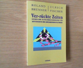 Beispielbild fr Ver-rckte Zeiten. Szenen und Gestaltungsvorschlge fr Gottesdienste und Gemeindeveranstaltungen zum Verkauf von Sigrun Wuertele buchgenie_de