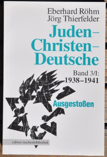 Röhm, Eberhard: Juden, Christen, Deutsche 1933 - 1945 Teil: Bd. 3., 1938 - 1941 / Teil 1 / Calwer Taschenbibliothek ; 50 - Röhm, Eberhard und Jörg Thierfelder