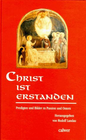 Christ ist erstanden. Predigten und Bilder zu Passion und Ostern. (9783766834157) by Landau, Rudolf