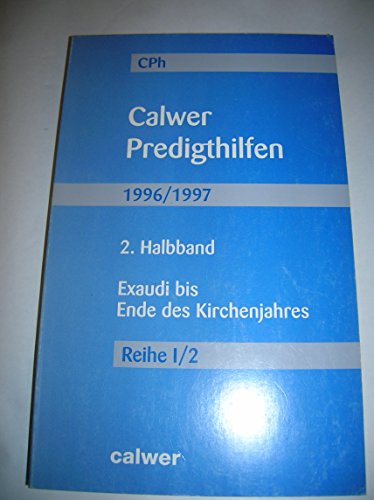9783766835024: Calwer Predigthilfen, Halbbd.2, Exaudi bis Ende des Kirchenjahres