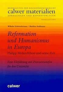 Beispielbild fr Humanismus und Reformation in Europa. Philipp Melanchthon und seine Zeit. Eine Einfhrung mit Praxisentwrfen fr den Unterricht zum Verkauf von medimops