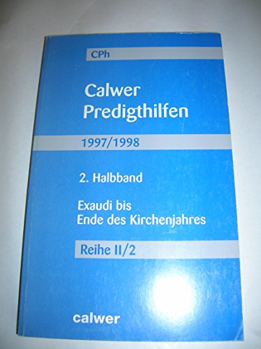 9783766835574: Calwer Predigthilfen, Halbbd.2, Exaudi bis Ende des Kirchenjahres: Jg. 1997/1998