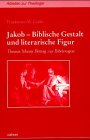 Jakob - Biblische Gestalt und literarische Figur. Thomas Manns Beitrag zur Bibelexegese - Golka, Friedemann W.