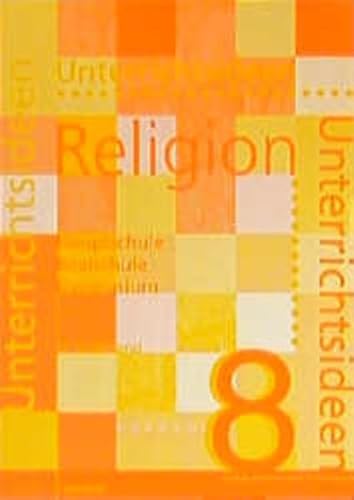 Imagen de archivo de Unterrichtsideen Religion 8. Arbeitshilfen fr den Religionsunterricht in Hauptschule, Realschule und Gymnasium: Unterrichtsideen Religion 8. / 2. . und Gymnasium: 8. Schuljahr: 2. Halbbd a la venta por medimops