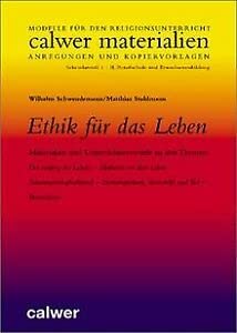 Beispielbild fr Ethik fr das Leben. Materialien und Unterrichtsentwrfe zu den Themen: Der Anfang des Lebens /Ehrfurcht vor dem Leben /Schwangerschaftsabbruch /Sterbebegleitung, Sterbehilfe und Tod /Biomedizin zum Verkauf von medimops