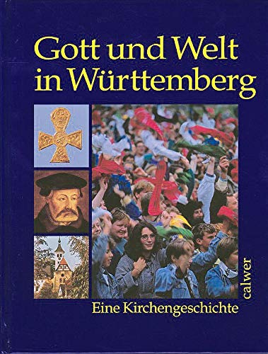 Beispielbild fr Gott und Welt in Wrttemberg. Eine Kirchengeschichte zum Verkauf von medimops