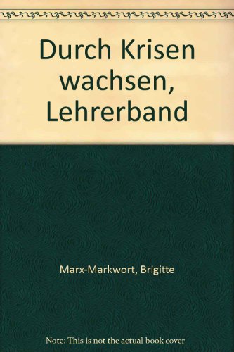 Beispielbild fr Durch Krisen wachsen. Christlicher Glaube und Psychotherapie: Durch Krisen wachsen, Lehrerband zum Verkauf von Studibuch