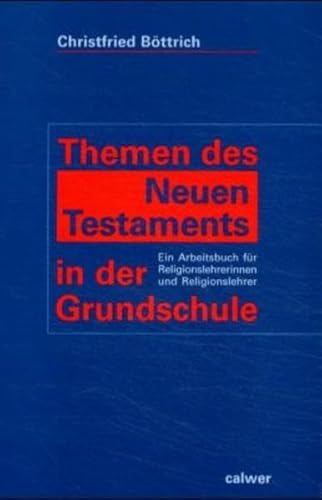 Beispielbild fr Themen des Neuen Testaments in der Grundschule: Ein Arbeitsbuch fr Religionslehrerinnen und Religionslehrer zum Verkauf von medimops