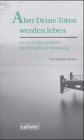 Aber Deine Toten werden leben. Ein Trost- und Lesebuch mit Predigten zur Beerdigung. (9783766837363) by Landau, Rudolf