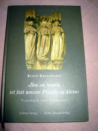 Ihn zu fassen, ist fast unsere Freude zu klein. VortrÃ¤ge und Predigten. (9783766837929) by Engelhardt, Klaus; Landau, Rudolf.