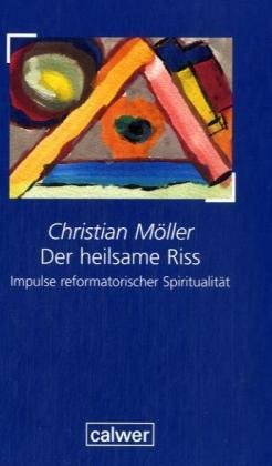 Beispielbild fr Der heilsame Riss: Impulse reformatorischer Spiritualitt zum Verkauf von medimops