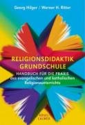 Stock image for Religionsdidaktik Grundschule: Handbuch fr die Praxis des evangelischen und katholischen Religionsunterrichts for sale by medimops