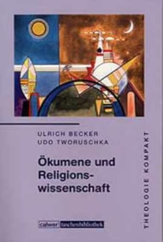 Theologie kompakt: Band 6 Ökumene und Religionswissenschaft (Calwer Taschenbibliothek) - Becker, Ulrich und Udo Tworuschka