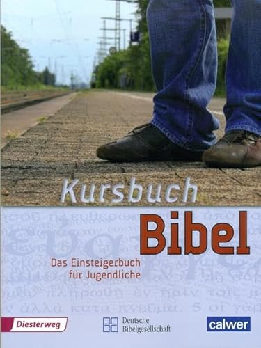 Kursbuch Bibel - Kegler Jürgen, Kuhn Manfred, Haßler Martin, Steinhilber-Schlegel Uly, Tönges Rolf, Vierling-Ihrig Heike, Fischer-Steinbach Stefanie