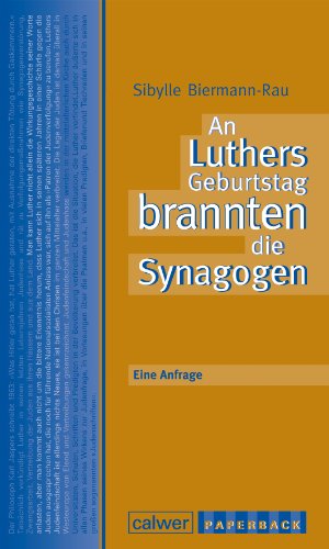 An Luthers Geburtstag brannten die Synagogen : Eine Anfrage - Sibylle Biermann-Rau